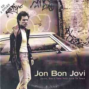 Jon Bon Jovi - Janie, Don't Take Your Love To Town download free