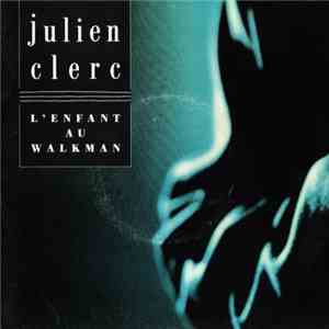 Julien Clerc - L'enfant Au Walkman download free