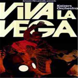 Kaizers Orchestra - Viva La Vega download free