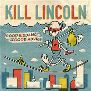 Kill Lincoln - Good Riddance To Good Advice download free