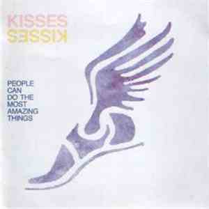 Kisses - People Can Do The Most Amazing Things download free