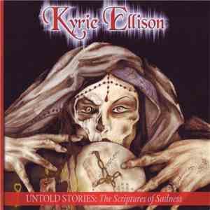 Kyrie Ellison - Untold Stories: The Scriptures Of Sadness download free