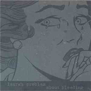 Laura's Problem - About Bleeding download free