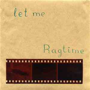 Let Me / Ragtime  - Let Me / Ragtime download free