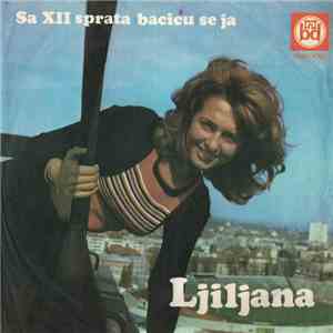Ljiljana Petrović - Sa XII Sprata Baciću Se Ja download free