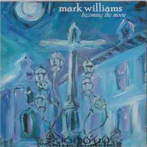 Mark Williams  - Becoming The Moon download free