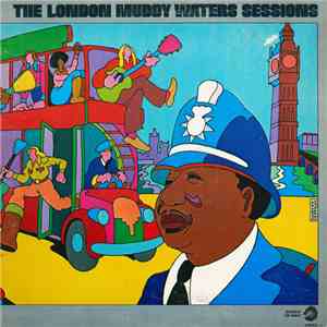Muddy Waters - The London Muddy Waters Sessions download free