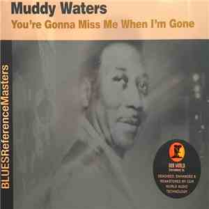 Muddy Waters - You're Gonna Miss Me When I'm Gone download free