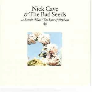 Nick Cave & The Bad Seeds - Abattoir Blues / The Lyre Of Orpheus download free