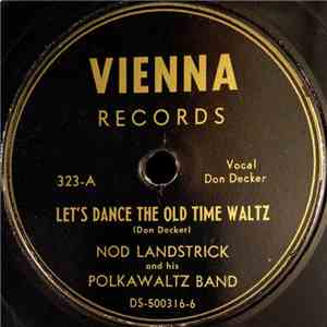 Nod Landstrick And His Polkawaltz Band - Let's Dance The Old Time Waltz / Disc Jockey Polka download free