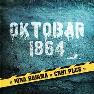 Oktobar 1864 - Igra Bojama / Crni Ples download free