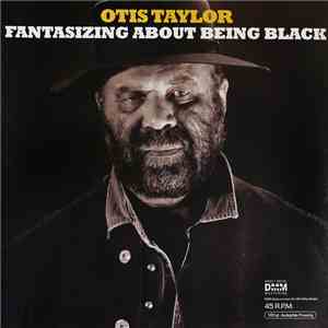 Otis Taylor - Fantasizing About Being Black download free