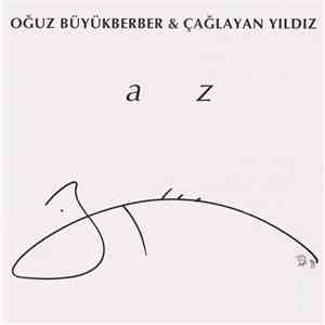 Oğuz Büyükberber & Çağlayan Yıldız - A Z download free