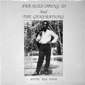 Paa Alex Obeng III And The Generations  - Ayeyie Nka Emaa download free