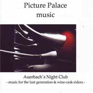 Picture Palace Music - Auerbach's Night Club - Music For The Lust Generation & Wine-Cask-Riders download free