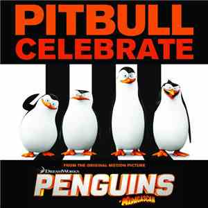 Pitbull - Celebrate (From The Original Motion Picture Penguins Of Madagascar) download free