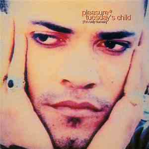 Pleasure  - Tuesday's Child download free