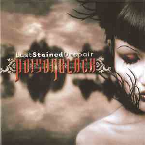Poisonblack - Lust Stained Despair download free