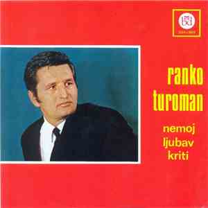 Ranko Turoman - Nemoj Ljubav Kriti download free