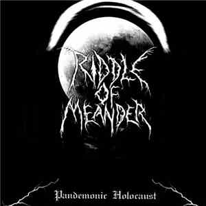 Riddle Of Meander - Pandemonic Holocaust download free