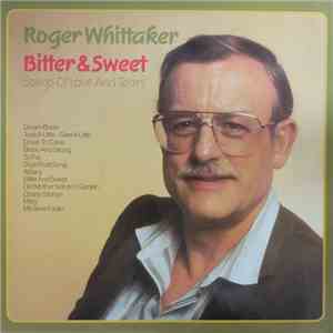 Roger Whittaker - Bitter & Sweet - Songs For Love And Tears download free