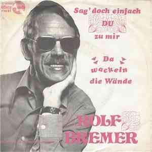 Rolf Bremer  - Sag' Doch Einfach Du Zu Mir download free