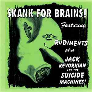 Rudiments Plus Jack Kevorkian And The Suicide Machines! - Skank For Brains! download free