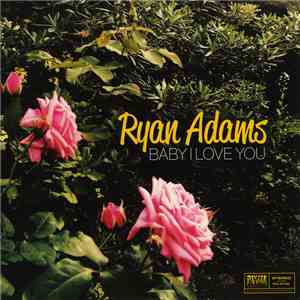 Ryan Adams - Baby I Love You download free