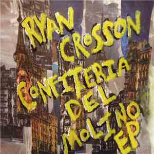 Ryan Crosson - Confiteria Del Molino EP download free