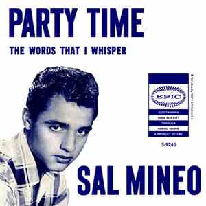 Sal Mineo  - Party Time / The Words That I Whisper download free