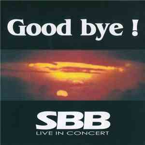 SBB - Good Bye! Live In Concert download free