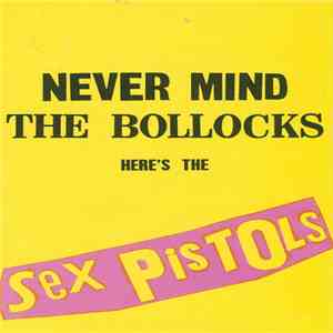 Sex Pistols - Never Mind The Bollocks Here's The Sex Pistols download free