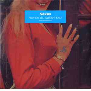 Sexus - How Do You Kiss? (Advance Copy Two) download free