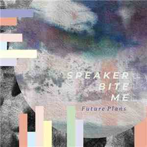 Speaker Bite Me - Future Plans download free