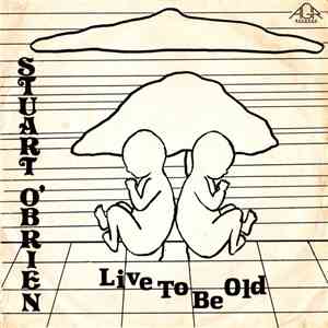 Stuart O'Brien - Live To Be Old download free