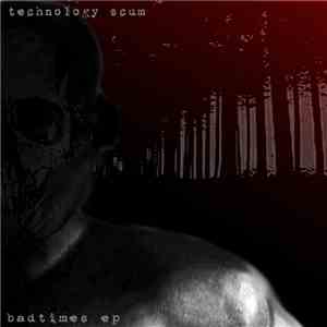 Technology Scum - Badtimes EP download free