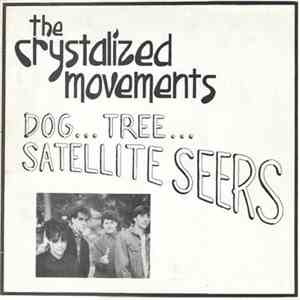 The Crystalized Movements - Dog... Tree... Satellite Seers download free