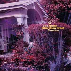 The Music Liberation Front Sweden - Though I Wasn’t Doing Much I Felt More Satisfied With My General Situation Than I Should Have Been download free