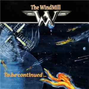 The WindMill - To Be Continued ... download free