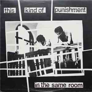 This Kind Of Punishment - In The Same Room download free