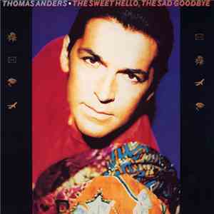 Thomas Anders - The Sweet Hello, The Sad Goodbye download free
