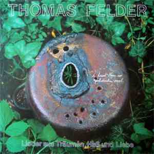Thomas Felder - Lieder Aus Träumen, Haß Und Liebe download free