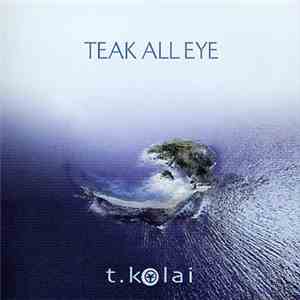 T.Kolai - Teak All Eye download free
