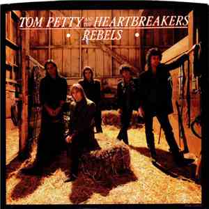 Tom Petty And The Heartbreakers - Rebels download free