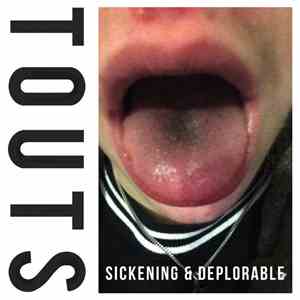 TOUTS - Sickening & Deplorable download free