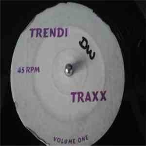 Unknown Artist - Trendi Traxx Volume One download free