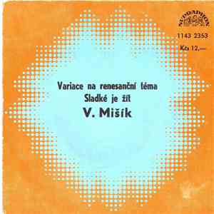 V. Mišík - Variace Na Renesanční Téma / Sladké Je Žít download free