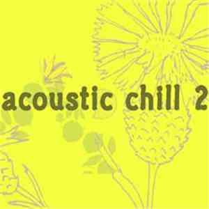 Various - Acoustic Chill 2 download free