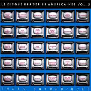 Various - Le Disque Des Séries Américaines Vol. 3 - Tubes Cathodiques download free