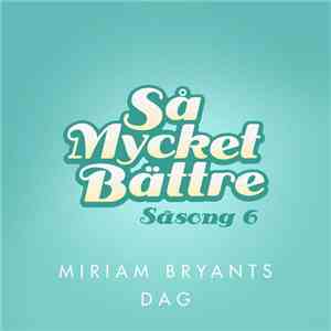 Various - Så Mycket Bättre (Säsong 6) - Miriam Bryants Dag download free